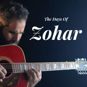 The Days Of Zohar by Roy Zakai