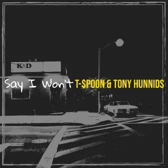 Say I Won't by Tony Hunnids