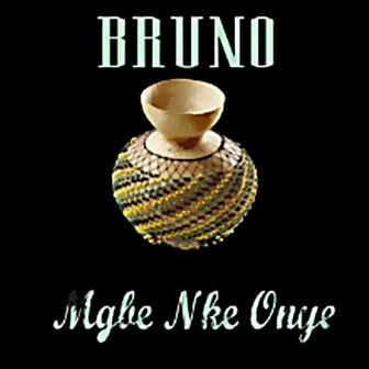 Mgbe Nke Onye by Bruno