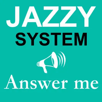 Answer Me by Jazzy System