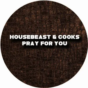 Pray for You by House Beast