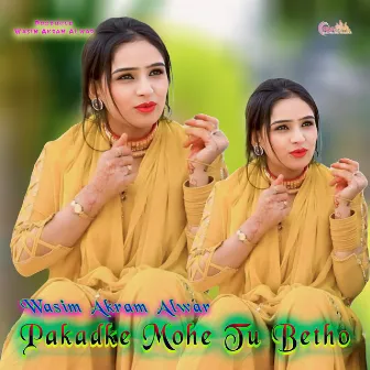 Pakadke Mohe Tu Betho by Unknown Artist