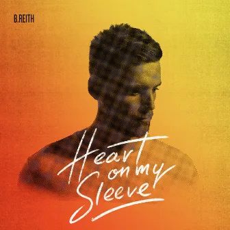 Heart on My Sleeve - EP by B.Reith