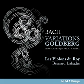 J.S. Bach: Goldberg Variations, BWV 988 (Arr. for Strings & Continuo) by Bernard Labadie