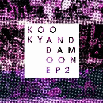 Kooky & Damoon: EP 2 by Damoon