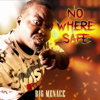 Nowhere safe by Big Menace