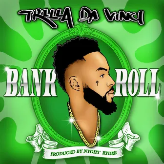 Bank Roll by Trilla da Vinci