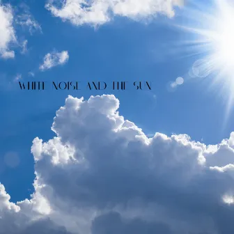 White Noise and the Sun by Fall Asleep Machine