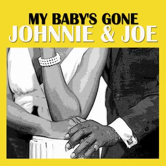 My Baby's Gone by Johnnie & Joe