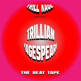 trilliam kagespeare: the beat tape by Trillkage