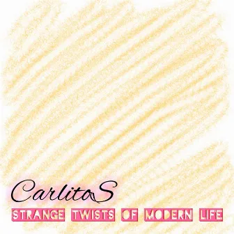 Strange Twists of Modern Life by Carlitos