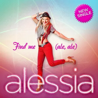 Find Me (Ale, Ale) by Alessia