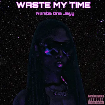 Waste my time (Extendo) by Numba One Jayy