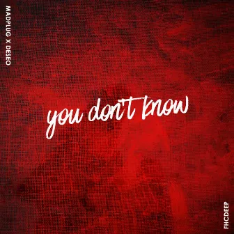 You Don't Know by Madplug