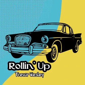 Rollin' Up by Trevor Wesley