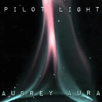 Pilot Light by Aubrey Aura