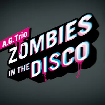 Zombies In The Disco by A.G.Trio