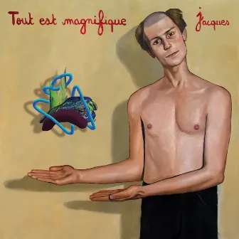 Tout est magnifique by Jacques