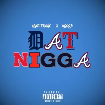 Dat Nigga (feat. MGOG D) by Mike Frank