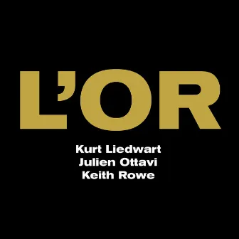 L'Or by Kurt Liedwart