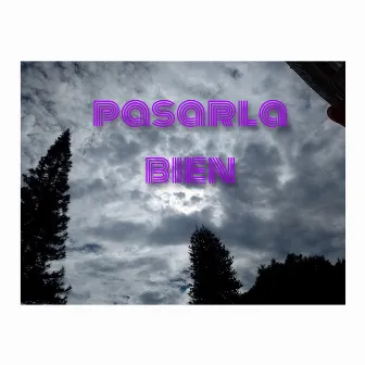 Pasarla Bien by Smel-recargado