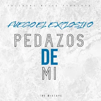 Pedazos De Mi by FUEGO EL EXPLOSIVO