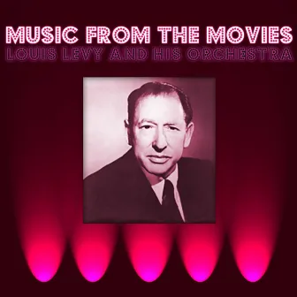 Music From The Movies by Louis Levy And His Orchestra