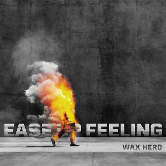 Ease up Feeling by Wax Hero