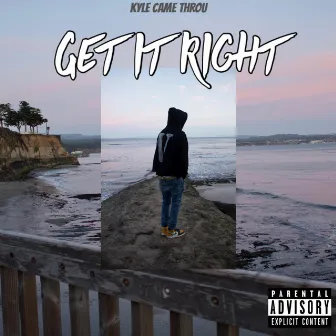 Get it right by Kyle Came Throu