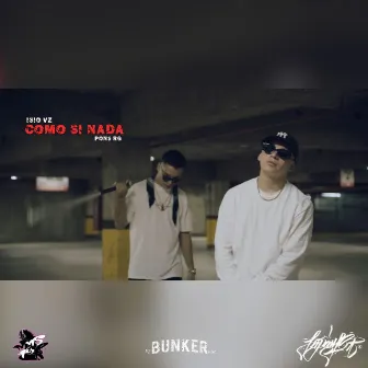 COMO SI NADA (ISIO VZ & PONS RG) by El bunker Mx