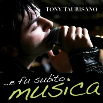 E fu subito musica by Tony Taurisano