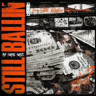 Still Ballin by Dwayne Swayze