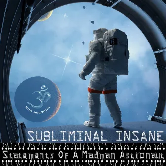 Statements Of A Madman Astronaut by Subliminal Insane