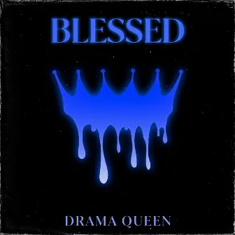 “Blessed by Drama Queen