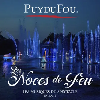 Les Noces de Feu (Les musiques du spectacle, extraits) by Puy du Fou