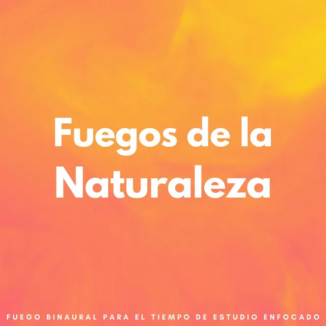 Fuegos De La Naturaleza: Fuego Binaural Para El Tiempo De Estudio Enfocado