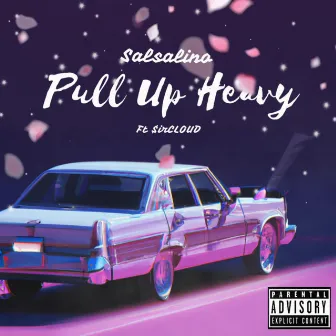 Pull Up Heavy by $irCLOUD