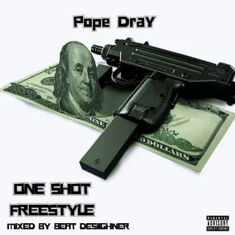 One Shot Freestyle by Pope Dray