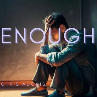 ENOUGH by Chris Adonis