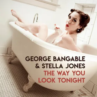 The Way You Look Tonight by George Bangable