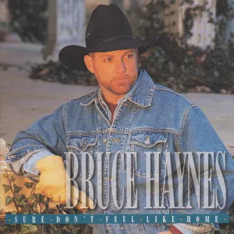 Sure Don't Feel Like Home by Bruce Haynes