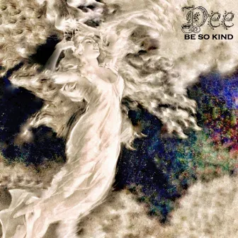 Be So Kind by Dee