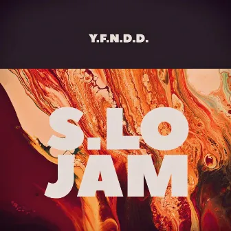 S.Lo JAM by Y.F.N.D.D.