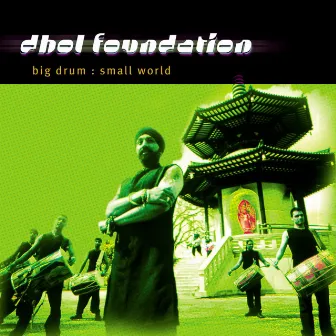 Big Drum: Small World by The Dhol Foundation