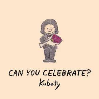 CAN YOU CELEBRATE? by Kuboty