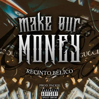 Make Our Money by Recinto Bélico