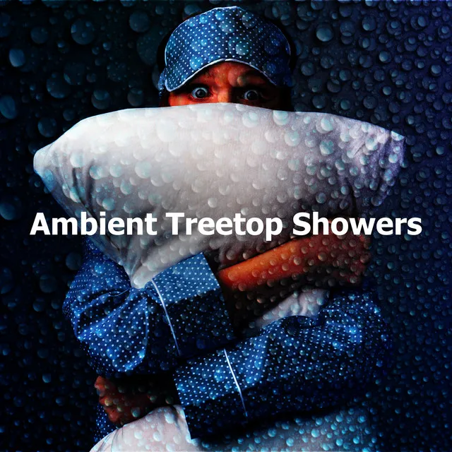 Ambient Treetop Showers