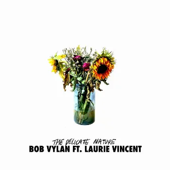 The Delicate Nature by Bob Vylan