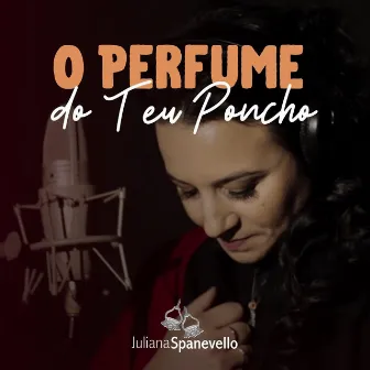 O Perfume do Teu Poncho by Juliana Spanevello