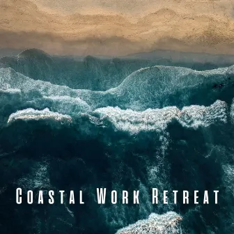 Coastal Work Retreat: Calming Binaural Ocean Waves by Ocean of Relax